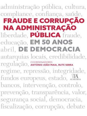 cover image of Fraude e Corrupção na Administração Pública em 50 Anos de Democracia